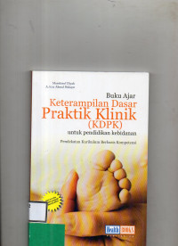 Image of Buku Ajar Keterampilan Dasar Praktik Klinik (KDPK) : untuk Pendidikan Kebidanan, Pendekatan Kurikulum Berbasis Kompetensi