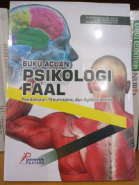 Image of Buku Acuan Psikologi Faal ( Pendekatan Neurosains, dan Aplikasi Klinis )