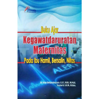 Image of Buku Ajar Kegawatdaruratan Maternitas Pada Ibu Hamil,Bersalin, Nifas