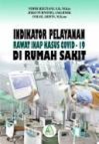 Image of Indikator Pelayanan Rawat Inap Kasus Covid-19 Di Rumah Sakit
