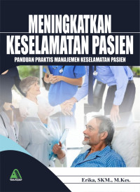 Image of Meningkatkan Keselamatan Pasien (Panduan Praktis Manajemen Pasien)