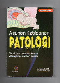 Image of Asuhan Kebidanan Patologi :  Teori dan Tinjauan Kasus Dilengkapi Contoh Askeb