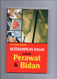 Image of Keterampilan Dasar Untuk Perawat & Bidan