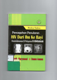 Image of Buku Saku Pencegahan Penularan HIV Dari Ibu ke Bayi : Penatalaksanaan di Pelayanan Kebidanan